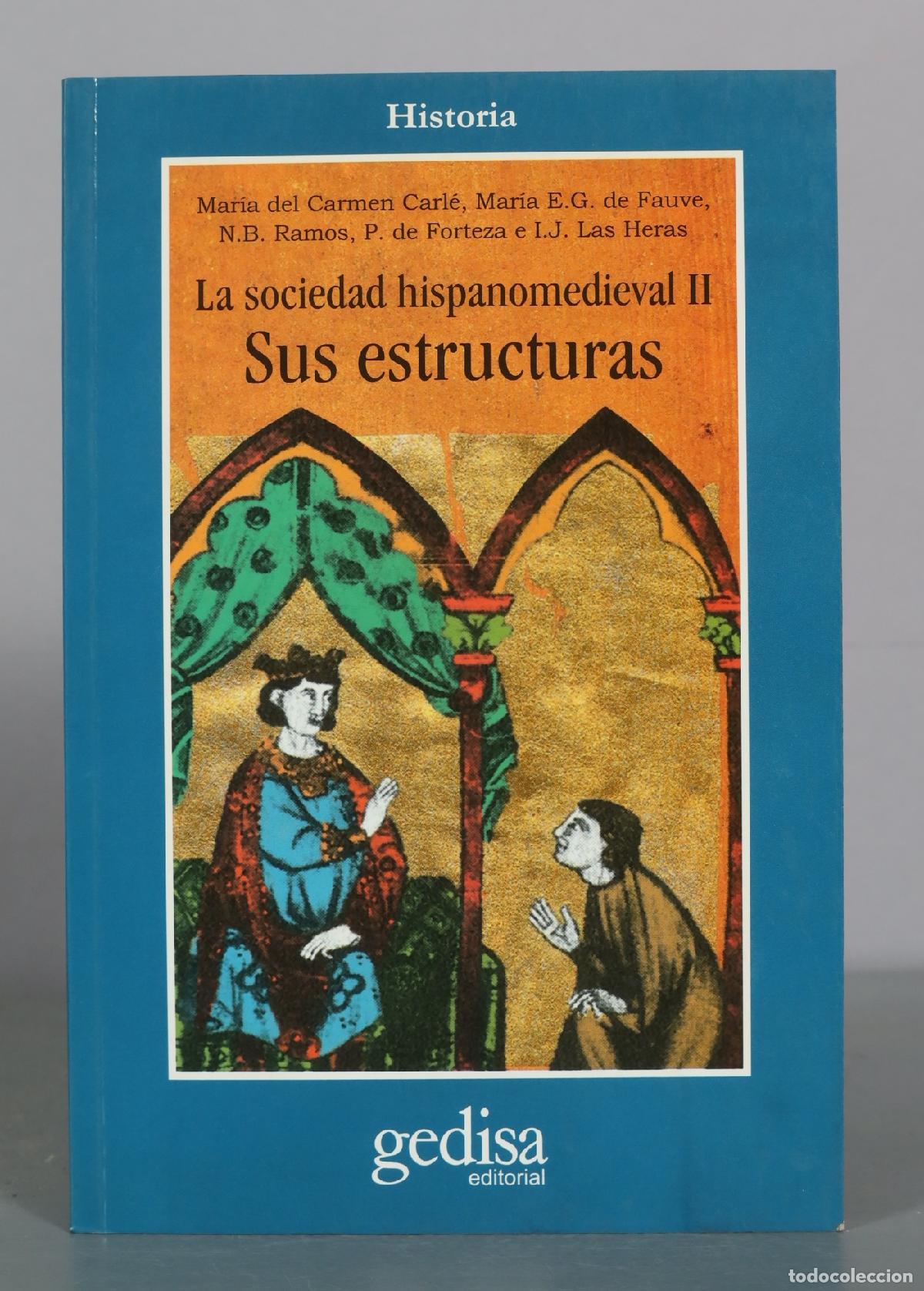 Libros de segunda mano: La sociedad hispanomedieval II. Sus estructuras - Mar&iacute;a del Carmen Carl&eacute;, Mar&iacute;a E.G. de Fauve, N.B.