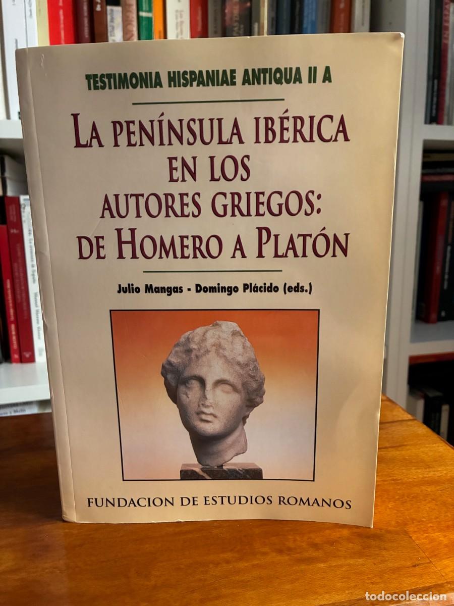 Libros de segunda mano: La Pen&iacute;nsula Ib&eacute;rica en los autores griegos: de Homero a Plat&oacute;n. Julio Mangas. Agotado-Descatalogado