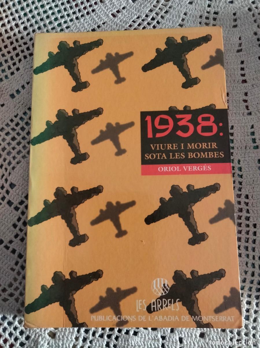 Libros de segunda mano: 1938: VIURE I MORIR SOTA LES BOMBES ENTRA Y MIRA MAS LIBROS