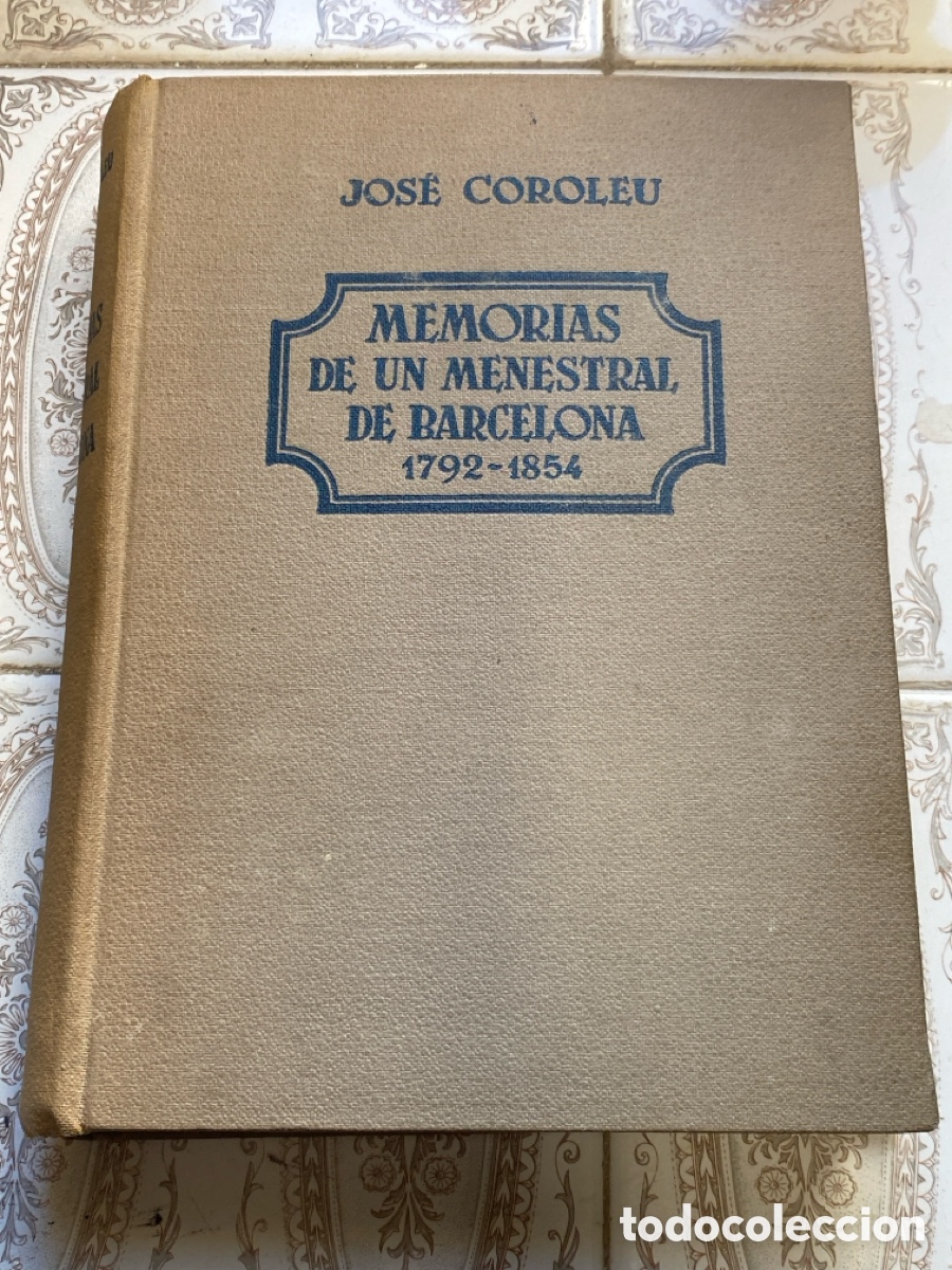 Libros de segunda mano: MEMORIAS DE UN MENESTRAL DE BARCELONA (1792-1854) &ndash; JOS&Eacute; COROLEU E. BETIS 1946 con 15 ILUSTRACIONES