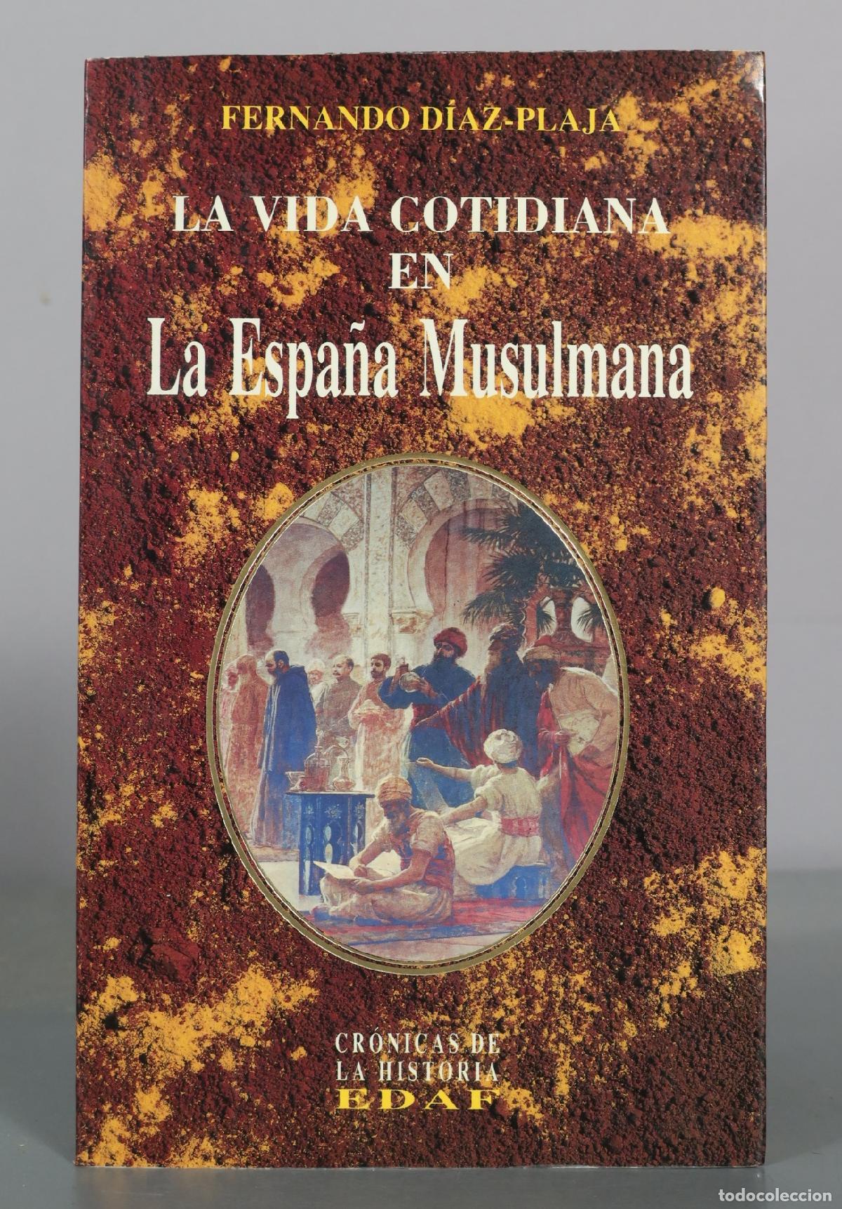 Libros de segunda mano: La vida cotidiana en La Espa&ntilde;a Musulmana - Fernando D&iacute;az-Plaja - Edaf