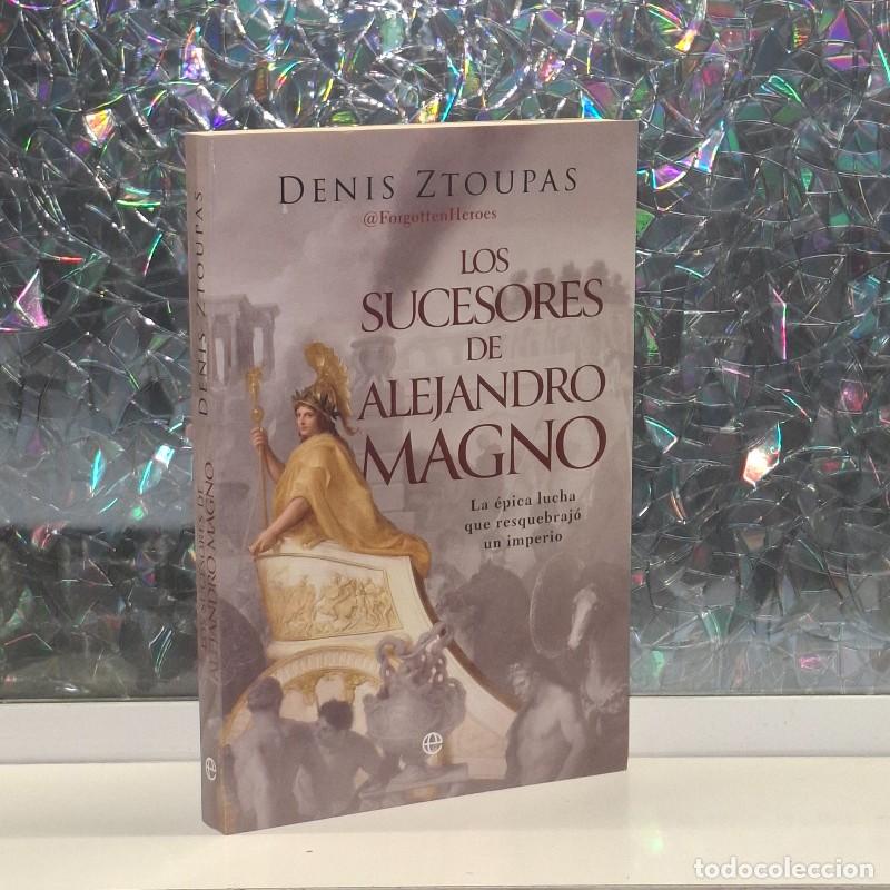 Libros de segunda mano: Los Sucesores de Alejandro Magno: La &Eacute;pica Lucha Que Resquebraj&oacute; un Imperio - Denis Ztoupas -