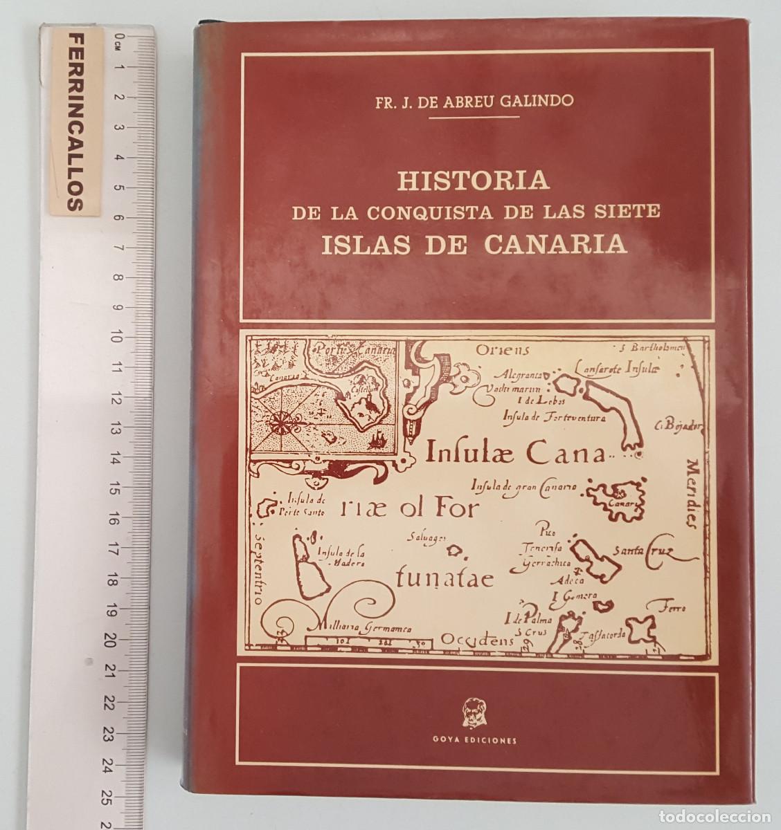Libros de segunda mano: HISTORIA DE LA CONQUISTA DE LAS SIETE ISLAS DE CANARIAS, FR. J. DE ABREU GALINDO, GOYA 1977