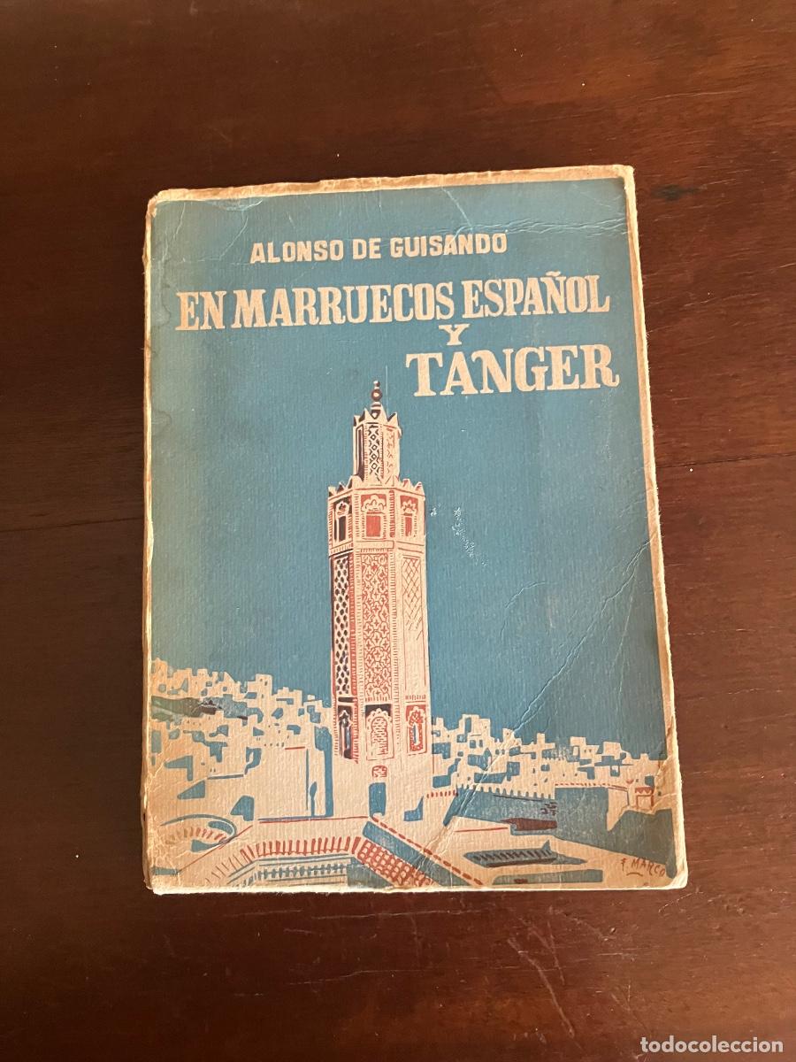 Libros de segunda mano: ALONSO DE GUISANDO: EN MARRUECOS ESPA&Ntilde;OL Y T&Aacute;NGER. 1955. PRIMERA EDICI&Oacute;N