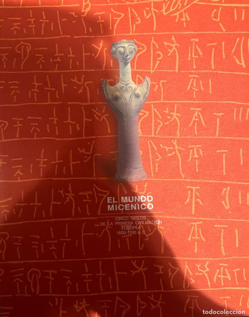 Libros de segunda mano: EL MUNDO MIC&Eacute;NICO. CINCO SIGLOS DE LA PRIMERA CIVILIZACI&Oacute;N EUROPEA 1.600-1.100 a.C.