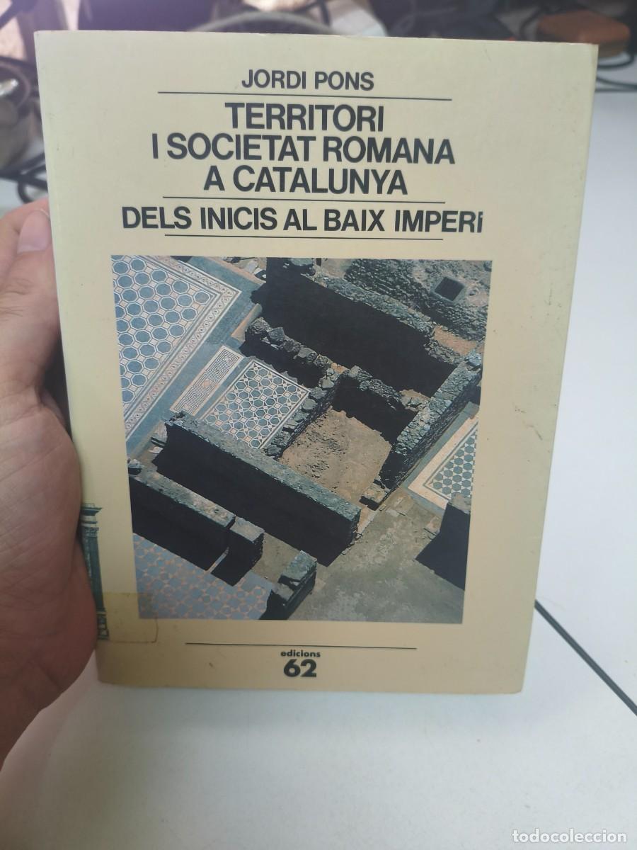 Libros de segunda mano: Territori i societat romana a Catalunya. Dels inicis al Baix Imperi. Jordi Pons. Ed. 62.