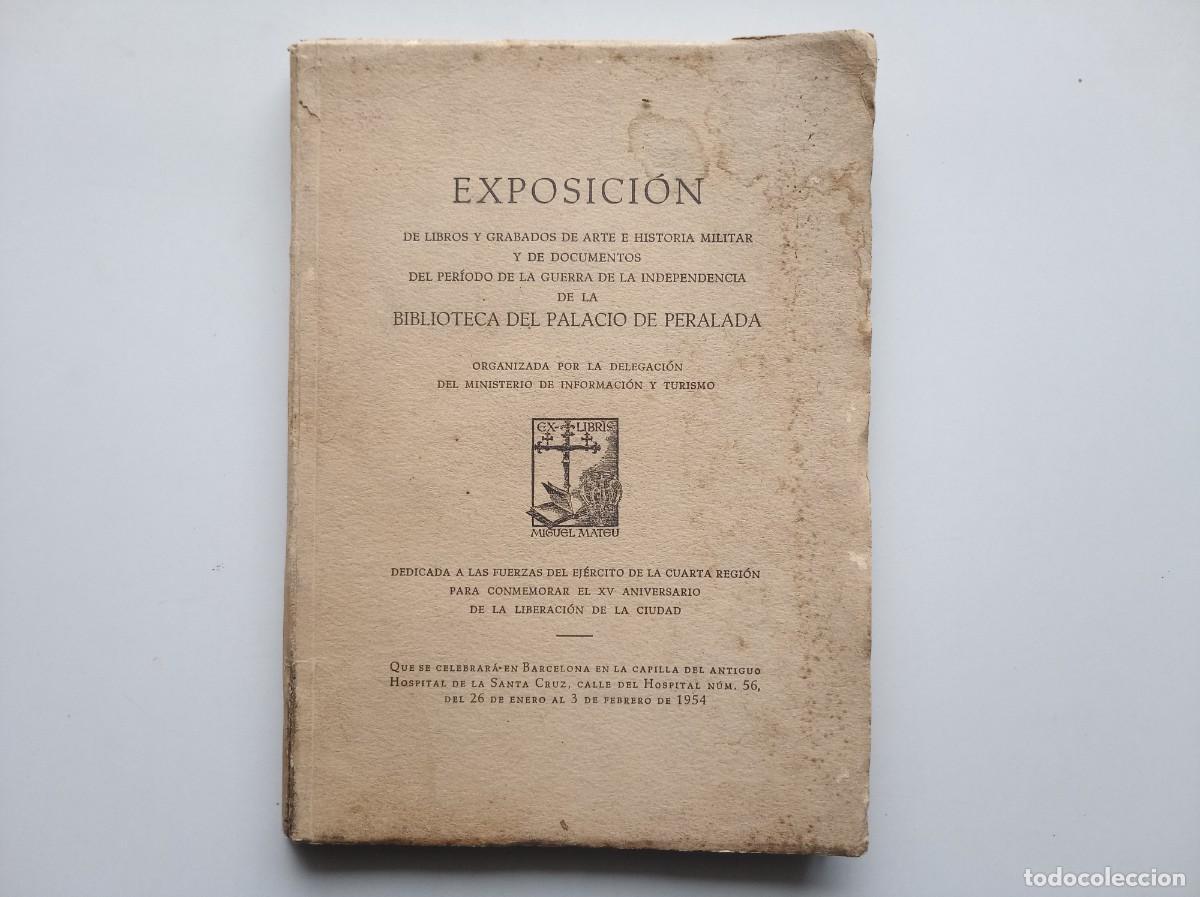 Libros de segunda mano: EXPOSICI&Oacute;N DE LIBROS Y GRABADOS DEL PERIODO DE LA GUERRA INDEPENDENCIA. PALACIO PERELADA. 1954.
