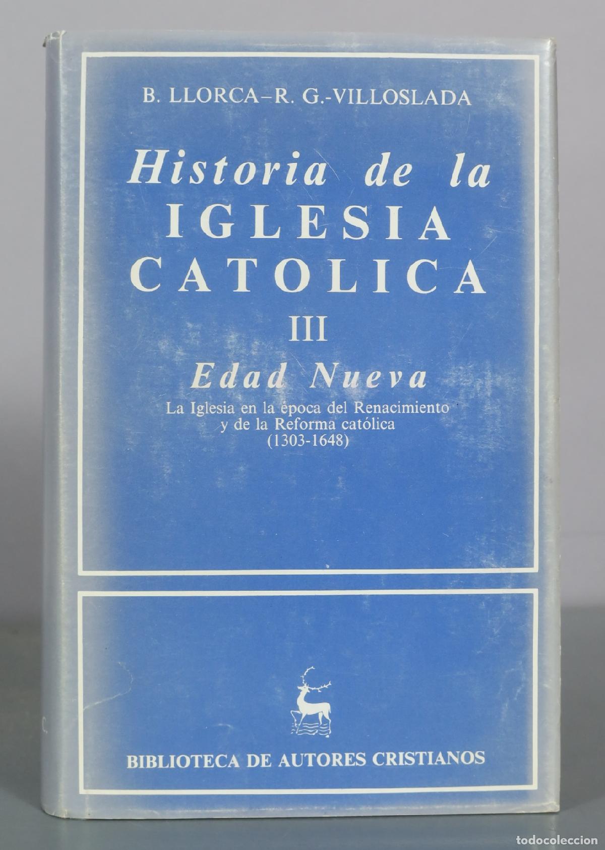 Libros de segunda mano: Historia de la Iglesia Cat&oacute;lica III - Edad Nueva - B. Llorca, R. G.-Villoslada - Biblioteca de