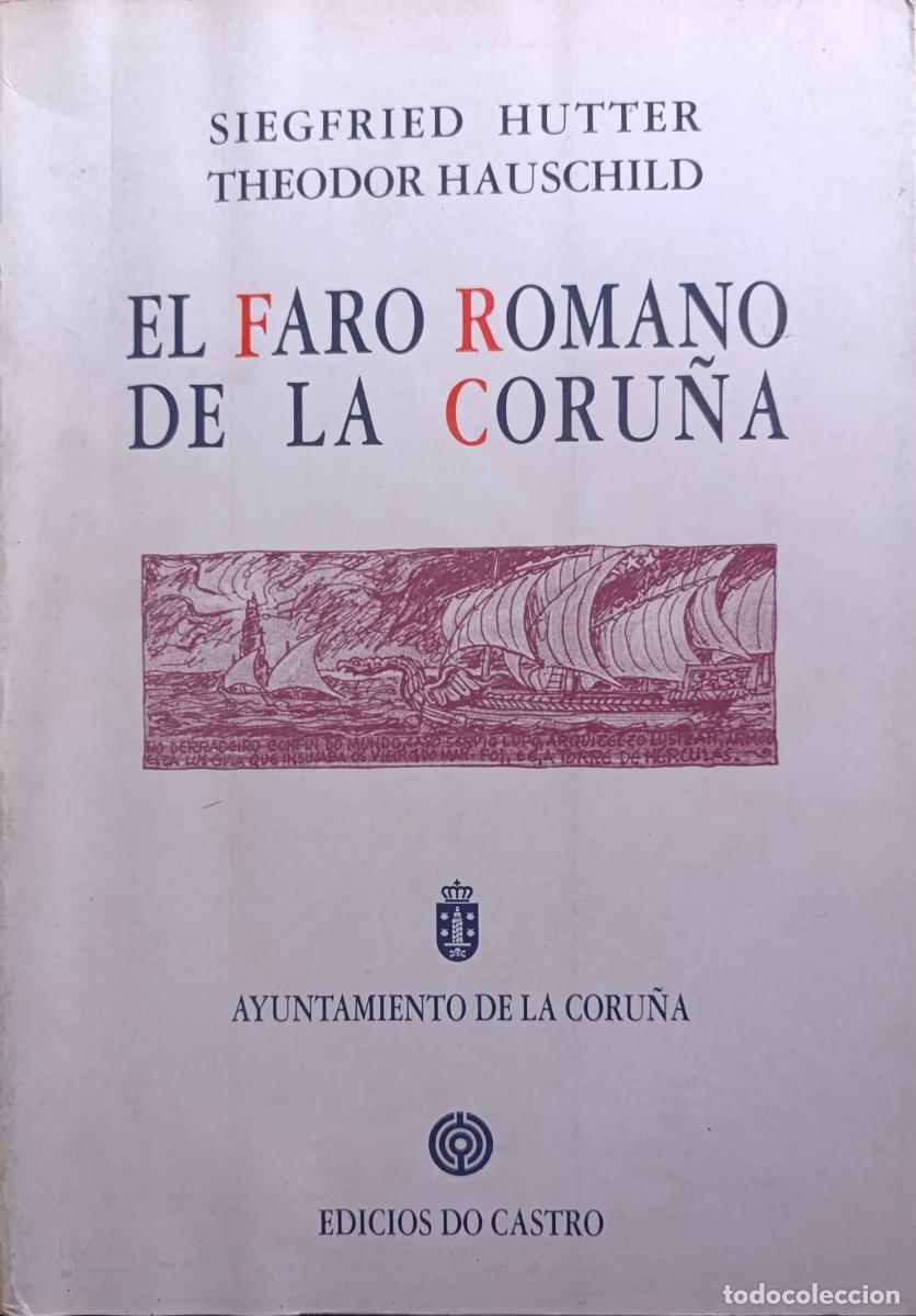 Libros de segunda mano: EL FARO ROMANO DE LA CORU&Ntilde;A. SIEGFRIED HUTTER, THEODOR HAUSCHILD (1991)