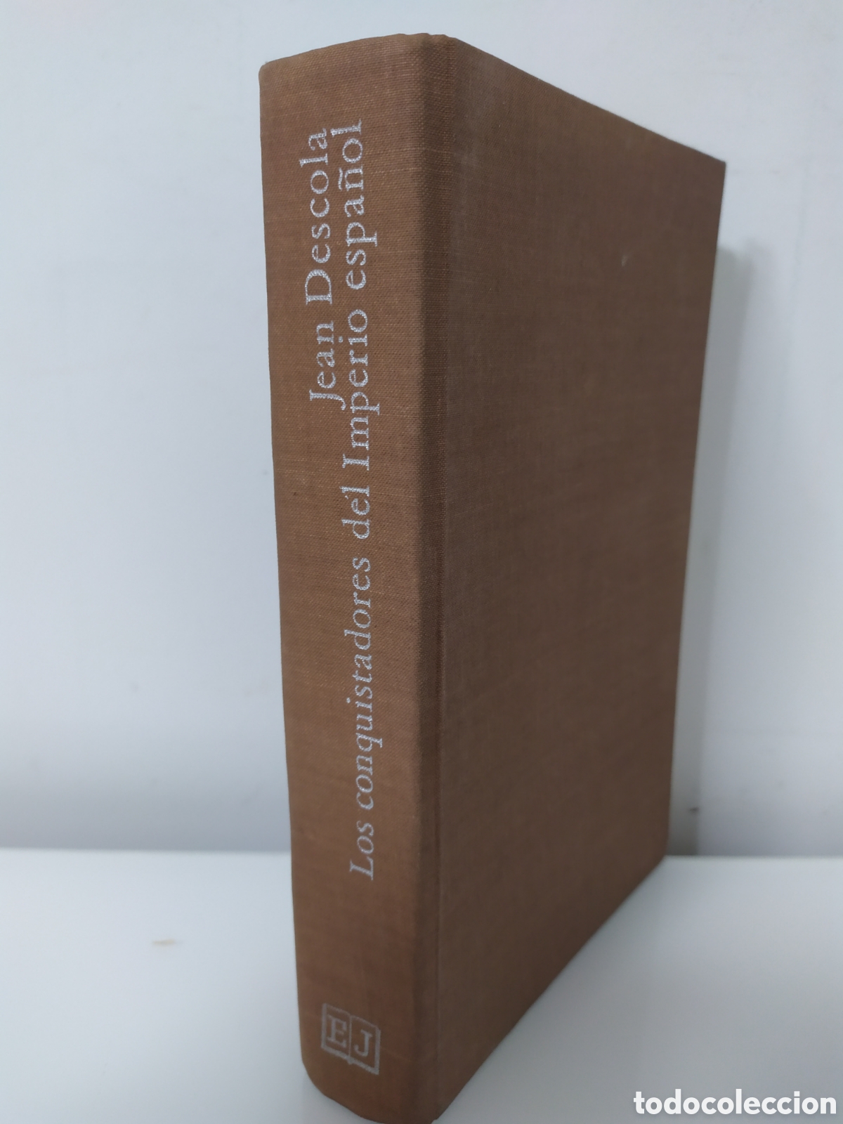 Libros de segunda mano: JEAN DESCOLA , LOS CONQUISTADORES DEL IMPERIO ESPA&Ntilde;OL ed. Juventud, 1972, 2&ordf; EDICION