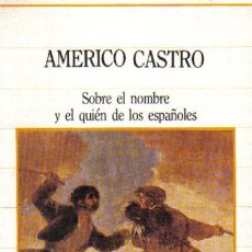 Libros de segunda mano: BIBL. DE LA HISTORIA SARPE Nº 8: SOBRE EL NOMBRE Y EL QUIÉN DE LOS ESPAÑOLES - AMERICO CASTRO - 1985