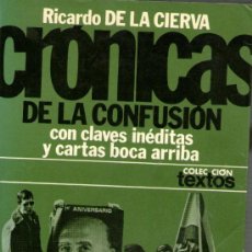Libros de segunda mano: CRÓNICA DE LA CONFUSIÓN - DE RICARDO DE LA CIERVA - EDITORIAL PLANETA - 1ª EDICIÓN - ENERO 1977