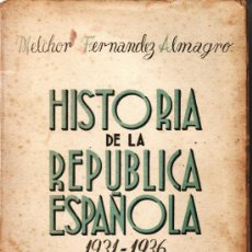 Libros de segunda mano: HISTORIA DE LA REPUBLICA ESPAÑOLA. 1931-1936 MELCHOR FERNANDEZ ALMAGRO. Lote 29036161