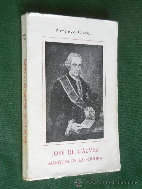Libros de segunda mano: JOSE DE GALVEZ MARQUES DE LA SONORA - POMPEYO CLARET - 1963