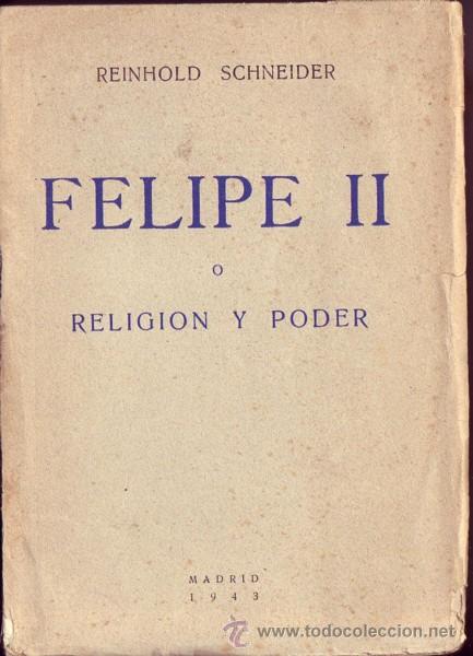 Libros de segunda mano: Felipe II o Religi&oacute;n y poder. Reinhold Schneider. - Foto 1