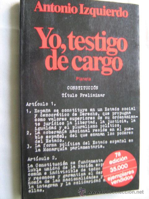 Libros de segunda mano: YO, TESTIGO DE CARGO. IZQUIERDO, Antonio. 1981 - Foto 1