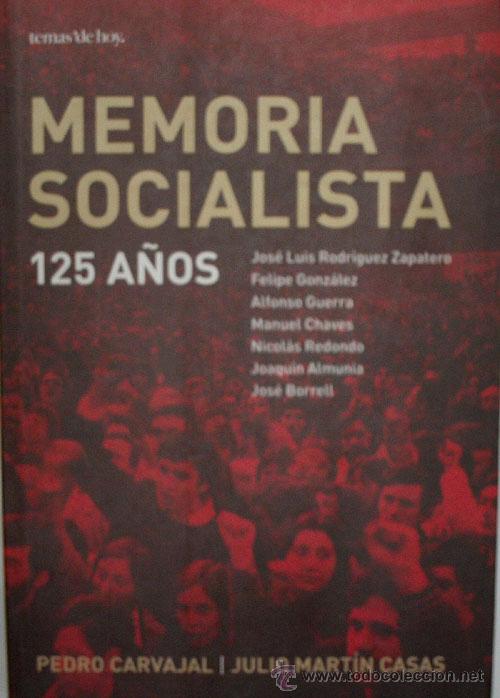 Libri di seconda mano: MEMORIA SOCIALISTA. 125 A&Ntilde;OS. CARVAJAL Pedro y MARTIN CASAS Julio. 2005