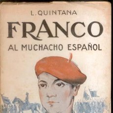 Libros de segunda mano: FRANCO AL MUCHACHO ESPAÑOL - L. QUINTANA -1940. Lote 31164021