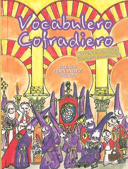 Libri di seconda mano: VOCABULARIO COFRADIERO RAFAEL FDEZ. CRIADO DIBUJOS RAFAEL CERVILLA S&Eacute;NECA 2004 SEMANA SANTA C&Oacute;RDOBA
