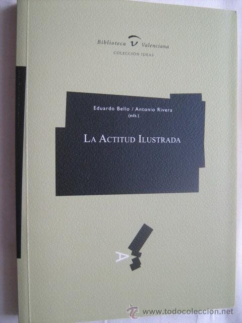 Libri di seconda mano: LA ACTITUD ILUSTRADA. BELLO, Eduardo y RIVERA, Antonio. 2002