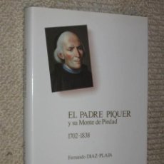 Libros de segunda mano: EL PADRE PIQUER Y SU MONTE DE PIEDAD 1702-1838, POR FERNANDO DÍAZ PLAJA. 1988 CAJA MADRID. Lote 35673619