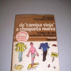 Libros de segunda mano: VIZCAÍNO CASAS, FERNANDO. DE 'CAMISA VIEJA' A CHAQUETA NUEVA : (CRÓNICA DE UNA EVOLUCIÓN IDEOLÓGICA)