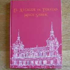 Libros de segunda mano: EL ALCALDE DE TOLEDO HACE SABER. FOTOS ANTIGUAS DE LA CIUDAD Y BANDOS DE ALCALDÍA. Lote 37061517