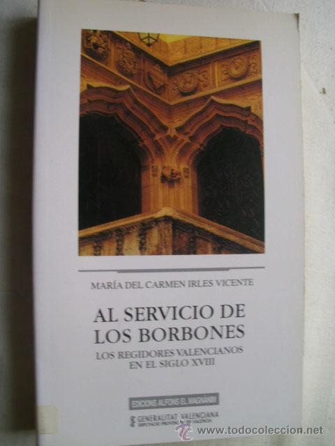 Gebrauchte B&uuml;cher: AL SERVICIO DE LOS BORBONES. IRLES VICENTE, Mar&iacute;a del Carmen. 1996