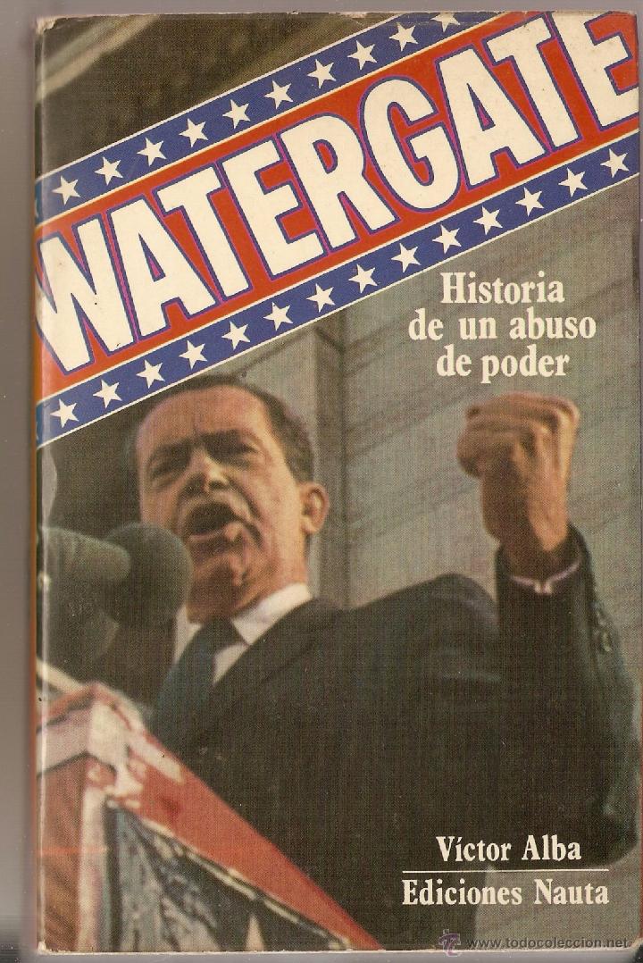 Libros de segunda mano: WATERGATE - HISTORIA DE UN ABUSO DE PODER - VICTOR ALBA - EDICIONES NAUTA - Foto 1