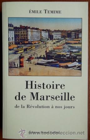 Libros de segunda mano: Histoire de Marseille de la R&eacute;volution &agrave; nos jours. &Eacute;mile Temime. Ed Jeanne Laffitte, 2012, nouveau