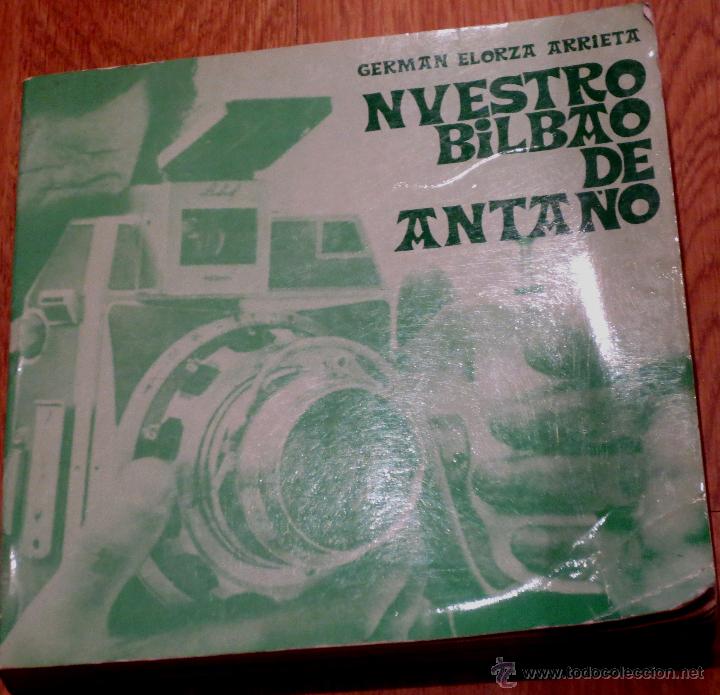 Libri di seconda mano: NUESTRO BILBAO DE ANTA&Ntilde;O GERM&Aacute;N ELORZA ARRIETA EDITORIAL LAIZ A&Ntilde;O 1981