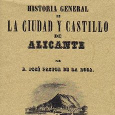 Libros de segunda mano: HISTORIA GENERAL DE LA CIUDAD Y CASTILLO DE ALICANTE. VALLADOLID: MAXTOR, 2009. 10.5X15. RÚSTICA CON