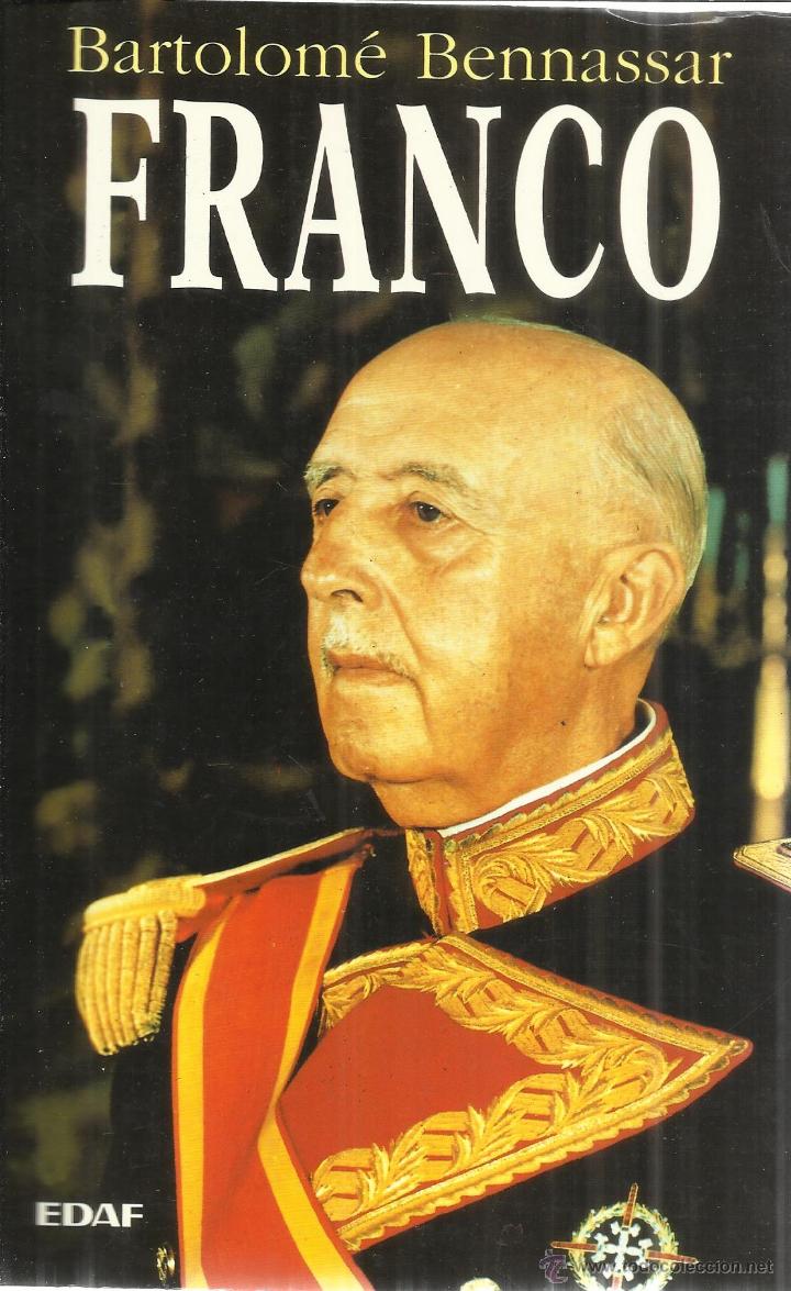 Libros de segunda mano: FRANCO. BARTOLOM&Eacute; BENNASSAR. EDICIONES EDAF. MADRID. 1996 - Foto 1