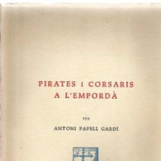 Libros de segunda mano: PIRATES I CORSARIS A L'EMPORDÀ (PAPELL GARDÍ, ANTONI)