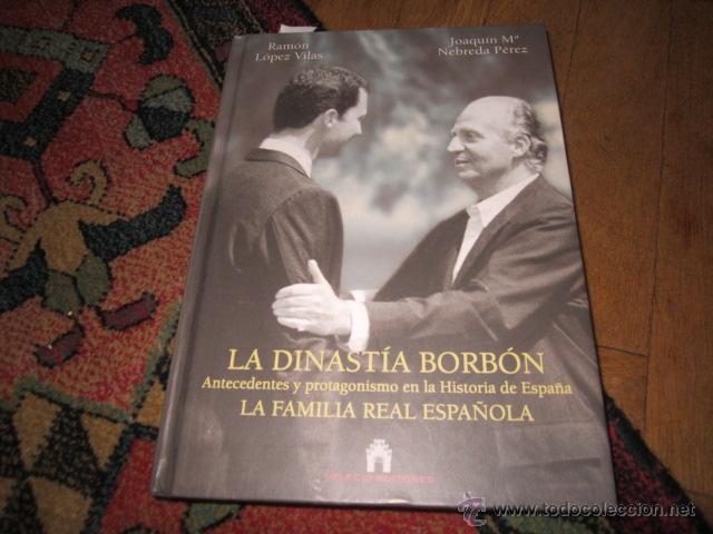 Libri di seconda mano: La dinast&iacute;a Borb&oacute;n, Antecedentes y protagonismo en la Historia de Espa&ntilde;a. Ram&oacute;n L&oacute;pez Vilas y...