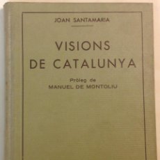 Libros de segunda mano: VISIONS DE CATALUNYA. (TRIA I REVISIÓ DE L'AUTOR.) SANTAMARIA, JOAN. . Lote 43288550