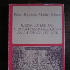 Libros de segunda mano: RAZÓN DE ESTADO Y DOGMATISMO RELIGIOSO EN LA ESPAÑA DEL XVII --- R. RODRÍGUEZ-MOÑINO. Lote 44008024