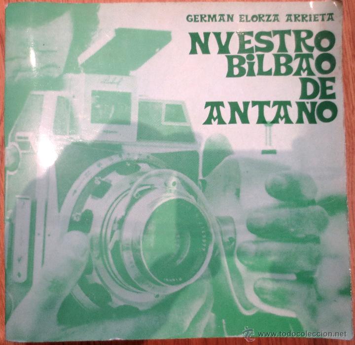 Libri di seconda mano: NUESTRO BILBAO DE ANTA&Ntilde;O GERM&Aacute;N ELORZA ARRIETA EDITORIAL LAIZ A&Ntilde;O 1981