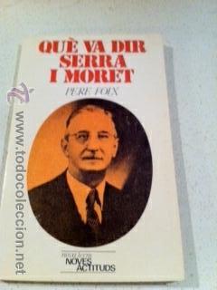Libros de segunda mano: QU&Egrave; VA DIR SERRA I MORET. Obra de Pere Foix. - Foto 1