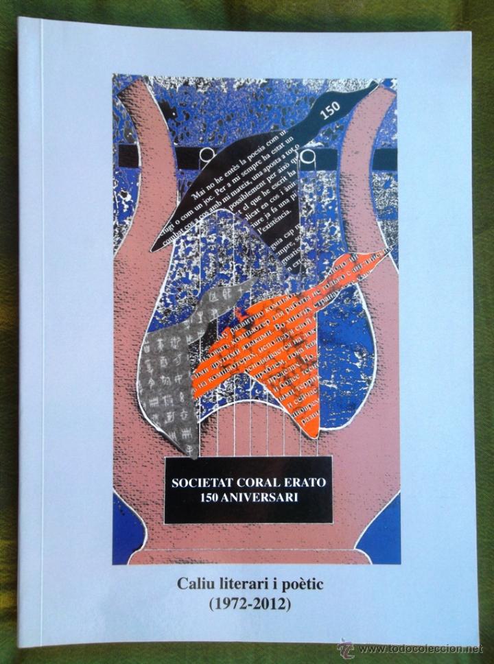 Libros de segunda mano: Societat Coral Erato 150 Aniversari. Caliu literari i po&egrave;tic 1972-2012. Nou. v fotos