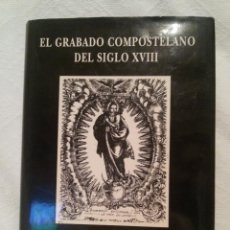 Libros de segunda mano: EL GRABADO COMPOSTELANO DEL SIGLO XVIII-YOLANDA BARRIOCANAL LÓPEZ-1º EDICIÓN 1996