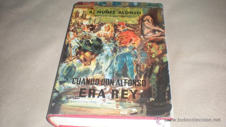 Libros de segunda mano: CUANDO DON ALFONSO ERA REY . A. NU&Ntilde;EZ ALONSO - Foto 1