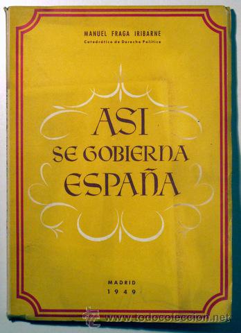 FRAGA IRIBARNE, MANNUEL - ASÍ SE GOBIERNA ESPAÑA - MADRID 1949 (Libros de Segunda Mano - Historia Moderna)