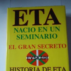 Libros de segunda mano: LIBRO. ETA NACIO EN UN SEMINARIO, EL GRAN SECRETO. HISTORIA DE ETA.1952-1995.ALVARO BAEZA L.. Lote 50205203