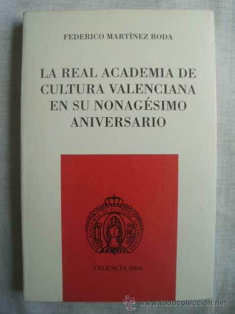 Libri di seconda mano: LA REAL ACADEMIA DE CULTURA VALENCIANA EN SU NONAG&Eacute;SIMO ANIVERSARIO. MART&Iacute;NEZ RODA, Federico. 2006