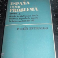 Libros de segunda mano: ESPAÑA COMO PROBLEMA TOMO 1 PEDRO LAÍN ENTRALGO EDIT AGUILAR AÑO 1956. Lote 53449256