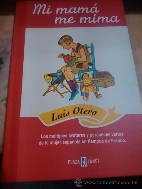 Libros de segunda mano: MI MAM&Aacute; ME MIMA. Los m&uacute;ltiples avatares y percances de la mujer espa&ntilde;ola en tiempos de Franco (Barce