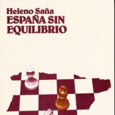 Libros de segunda mano: HELENO SAÑA. ESPAÑA SIN EQUILIBRIO.DE LOS REYES CATÓLICOS A LA SEGUNDA REPÚBLICA.. Lote 56704789