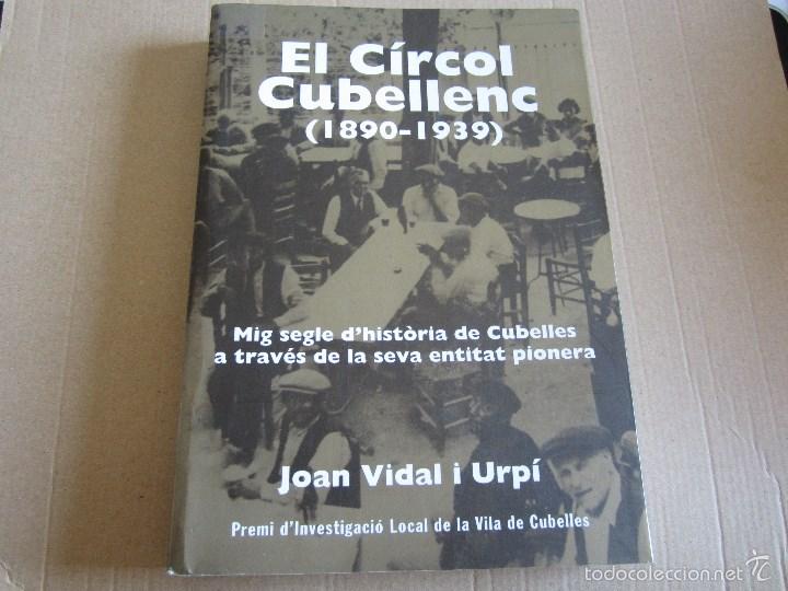 Second hand books: EL C&Iacute;RCOL CUBELLENC (1890-1939),JOAN VIDAL I URP&Iacute;, PREMI D'INVESTIGACI&Oacute; LOCAL DE LA VILA DE CUBELLES