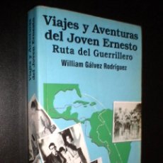 Libros de segunda mano: VIAJES Y AVENTURAS DEL JOVEN ERNESTO / RUTA DEL GUERRILLERO / WILLIAM GALVEZ RODRIGUEZ